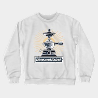 Rise and Grind Crewneck Sweatshirt